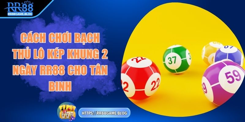 bach-thu-lo-kep-khung-2-ngay