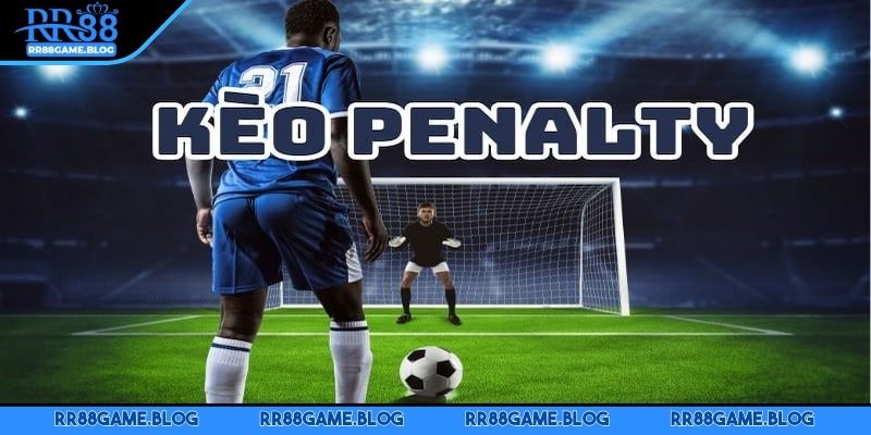 cach-choi-keo-penalty-tong-quan